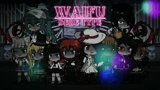 WAIFUS SONG  ANIME DERE TYPE [upl. by Nahk]