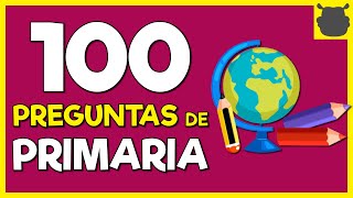 100 PREGUNTAS de PRIMARIA 😉😉 Prueba de Conocimientos Generales [upl. by Letnahs515]