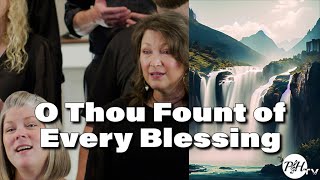 O Thou Fount of Every Blessing Official Music Video  Praise and Harmony [upl. by Herahab]