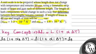 A unit scale is to be prepared whose length does not change with temperature and remains \20\ c [upl. by Jamey]