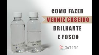 COMO FAZER VERNIZ CASEIRO FOSCO E BRILHANTE ARTESANATO  CRAFT E ART [upl. by Nwahsem565]