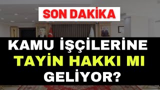 KAMU İŞÇİLERİNE TAYİN HAKKI MI GELİYOR 4d işçi kadrosu son dakika [upl. by Rustice]