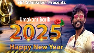 HAPPY NEW YEAR 2025  Umakant Barik  Love Sambalpuri Song [upl. by Tor]