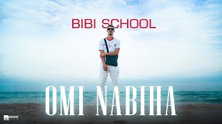 BIBI SCHOOL  Omi Nabiha Musique Video [upl. by Normandy]