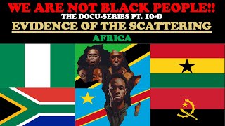 WE ARE NOT BLACK PEOPLE DOCUSERIES PT 10d EVIDENCE OF THE SCATTERING AFRICA [upl. by Navannod]