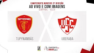 AO VIVO E COM IMAGENS TUPYNAMBAS X UBERABA  SEMIFINAL  MINEIRO 2ª DIVISÃO [upl. by Annahtur]