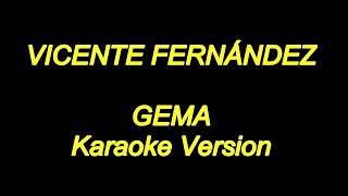 Vicente Fernandez  Gema Karaoke Lyrics NUEVO [upl. by Chapel]