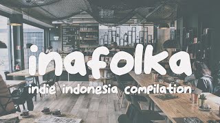 INAFOLKA  Indie Indonesia Compilation [upl. by Lleryt585]