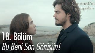 Bu beni son görüşün  Cennetin Gözyaşları 18 Bölüm [upl. by Enytnoel]