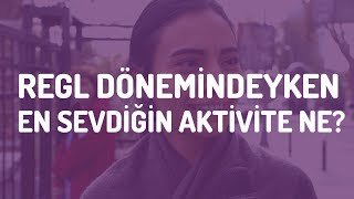 Regl Dönemindeyken En Sevdiğin Aktivite Ne  Sokak Röportajları 3 [upl. by Boniface]