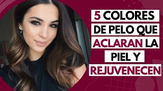 5 COLORES DE PELO QUE ACLARAN LA PIEL Y REJUVENECEN [upl. by Llerred651]