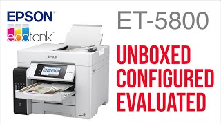 Epson EcoTank ET5800 Ultimate Review  Unbox  Configure amp Test [upl. by Ayik]