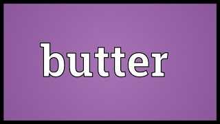 Butter Meaning [upl. by Xavler449]