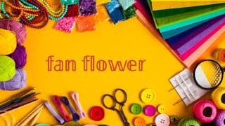 how to make easy fan flower diy carfts tutorial [upl. by Colfin]