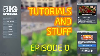 Big Ambitions E0  Tutorials and Stuff [upl. by Shurlocke]