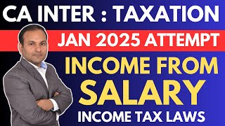 CA Inter Paper 3  Taxation  Jan 2025  Income from Salary  4  Income Tax Laws [upl. by Grefer]