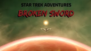 Star Trek Adventures Broken Sword  quotDarkest Nebula Part Onequot [upl. by Treacy]