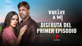 Revive el primer episodio completo de dos horas de Vuelve a Mí  Telemundo Novelas [upl. by Schlicher490]