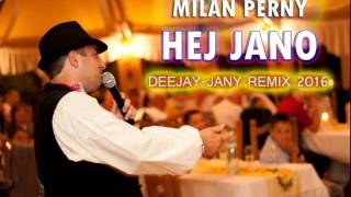 Milan Perný  Hej Jano Deejayjany Remix 2016 [upl. by Nuoras]