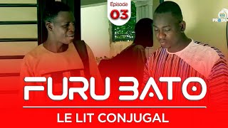 Furu Bato quot le lit conjugal quot Épisode 3 [upl. by Der633]