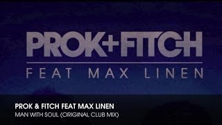 Prok amp Fitch Ft Max Linen  Man With Soul Original Mix [upl. by Germann788]