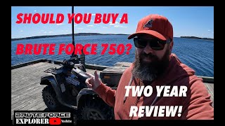 SHOULD YOU BUY A BRUTE FORCE 750 A Two Year Review [upl. by Ylrebmit]