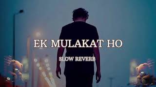 ek mulakat ho trending song slowedandreverb sad song lofi song love song [upl. by Ahscrop]