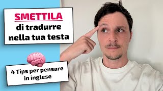 SMETTILA di tradurre nella tua testa  4 tips per pensare in inglese 🧠 [upl. by Attezi116]