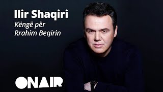 Ilir Shaqiri  Këngë për Rrahim Beqirin [upl. by Desdee]