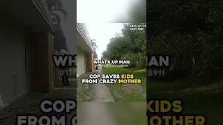 Cop Saves Kids From Crazy Mother [upl. by Rahmann106]