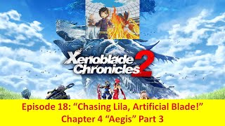 Xenoblade Chronicles 2  Episode 18 quotChasing Lila Artificial Bladequot  Chapter 4 quotAegisquot Part 3 [upl. by Afital]