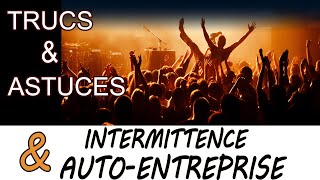 INTERMITTENCE ET AUTOENTREPRISE Trucs et astuces 10 [upl. by Quita]