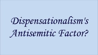 quotDispensationalisms Antisemitic Factorquot [upl. by Cameron]