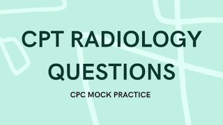 CPT Radiology  CPC PracticeQuestions 7000 series [upl. by Clarke]