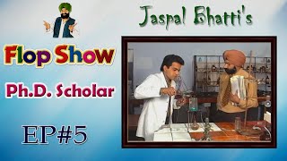 Jaspal Bhattis Flop Show  PhD Scholar  Ep 05 [upl. by Edmea]