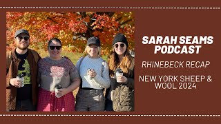 Sarah Seams Podcast Special Episode Rhinebeck 2024 Recap Indie Untangled amp New York Sheep amp Wool [upl. by Laden451]