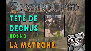 ENSHROUDED  LA MATRONE  BOSS 2  OÙ LA TROUVER  TÊTE DES DÉCHUS  AUTEL DE FLAMME LVL 3 [upl. by Eadie980]