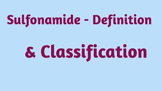 SULFONAMIDE DEFINITION AND CLASSIFICATION [upl. by Ylimme]