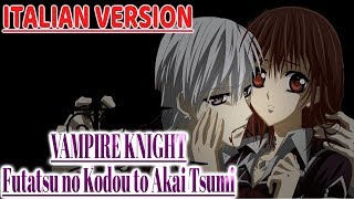 【Futatsu no Kodou to Akai Tsumi】Vampire Knight Sigla  Opening「Italian Version」 [upl. by Enilrek208]