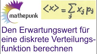 Den Erwartungswert für eine diskrete Verteilungsfunktion berechnen [upl. by Giustina]