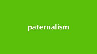 what is the meaning of paternalism [upl. by Robaina]