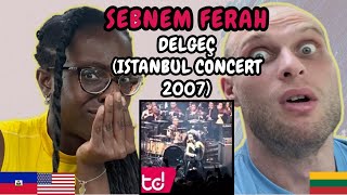 REACTION TO Şebnem Ferah  Delgeç Live at Istanbul Concert 2007  FIRST TIME LISTENING TO SEBNEM [upl. by Ahsenyt]