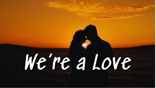 Were a Love  English songs with lyrics  English song lyrics [upl. by Niahs]