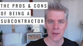 The Pros and Cons of Working as a Subcontractor [upl. by Bekah]