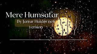 mere humsafar ost by Amanat ali cover by Jarrar Haider [upl. by Reivaz]