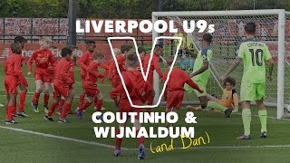 30 Liverpool U9s v Coutinho amp Wijnaldum  SIX GOAL THRILLER [upl. by Cobbie]