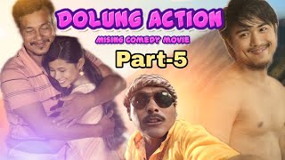 DOLUNG ACTION Mising Comedy Movie  Part5  Firoz Pegu  Nabakishor taw  Navakai [upl. by Mommy]