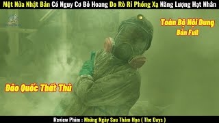 Một Nửa Nhật Bản Có Nguy Cơ Bỏ Hoang Do Rò Rỉ Phóng Xạ Năng Lượng Hạt Nhân  Review Phim Hay [upl. by Nyletak]