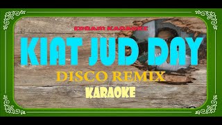 KIAT JUD DAY Disco Remix KARAOKE [upl. by Manard752]