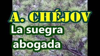 Antón ChéjovLa suegra abogadaPalabras palabras y palabrasMi nana [upl. by Esdras]